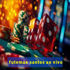 futemax santos ao vivo